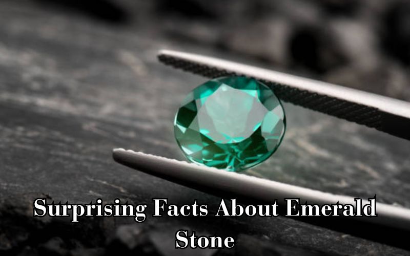 Surprising Facts You Didn’t Know About the Emerald Birthstone